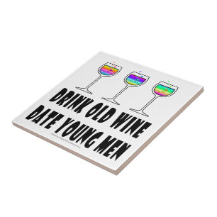 DRINK OLD WINE - DATE YOUNG MEN TILE