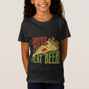 Drink Pizza Be Cool Eat Beer Pizza Cooking T-Shirt