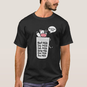 Drink Plant Milk Oat Almonds Soy Pea Plant Based F T-Shirt