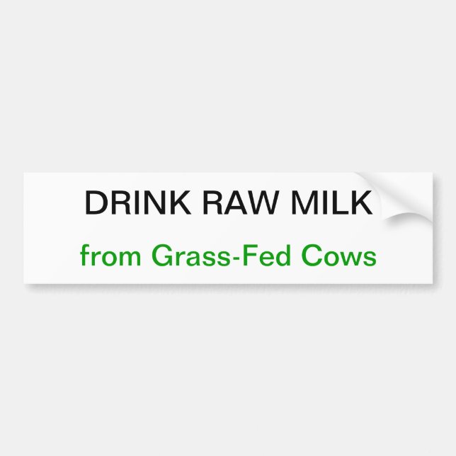Drink Raw Milk From Grass-Fed Cows Bumper Sticker (Front)
