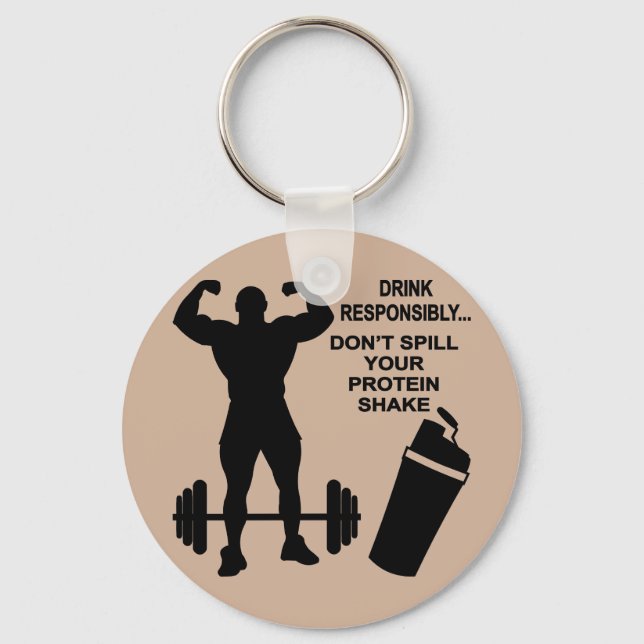 Drink Responsibly Don’t Spill Your Protein Shake Key Ring (Front)