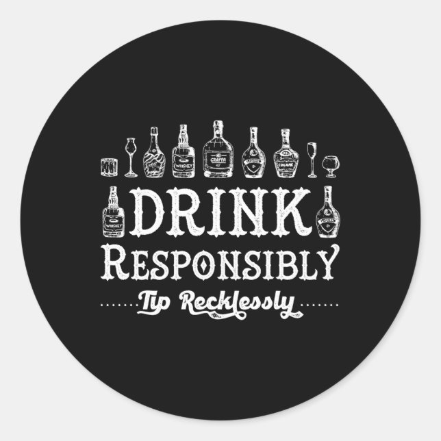 Drink Responsibly Tip Recklessly Alcohol Classic Round Sticker (Front)