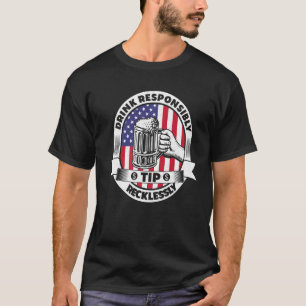 Drink Responsibly Tip Recklessly Bartender Bar Usa T-Shirt