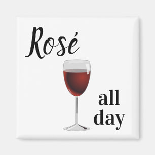 Drink ROSE' All Day     Wine Glass Magnet