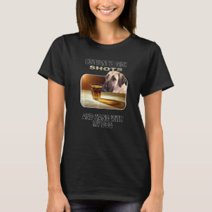 Drink Shots & Hang My Anatolian Shepherd Dog T-Shirt