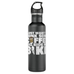 Drink Some Coffee And Ride My Bike - Cycling 710 Ml Water Bottle