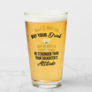 Drink Stronger Than Your Daughter's Attitude Funny Glass