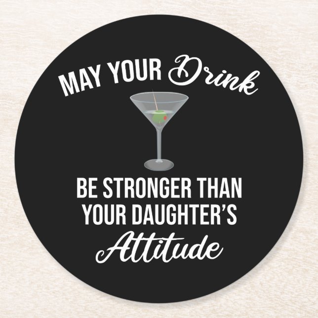 Drink Stronger Than Your Daughter's Attitude Funny Round Paper Coaster (Front)