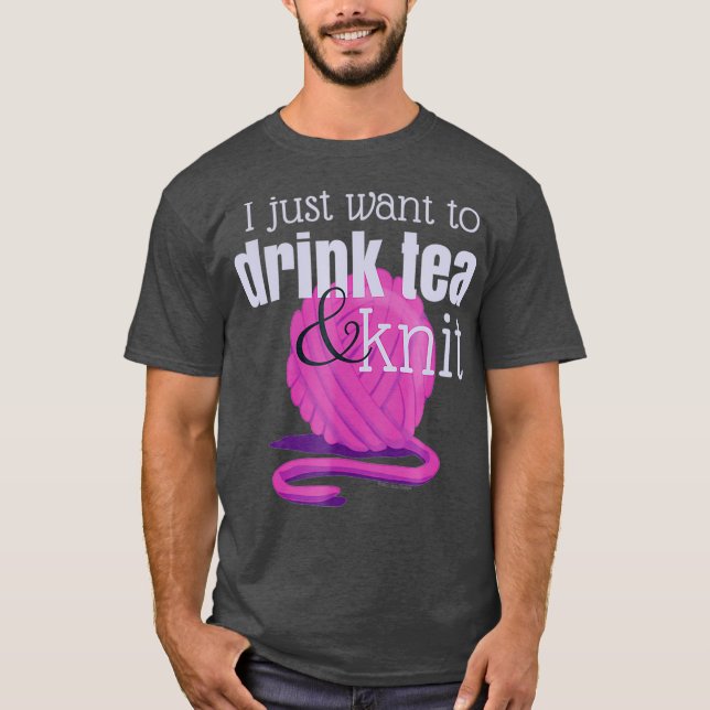 Drink Tea and Knit Funny  Gift for Knitter T-Shirt (Front)