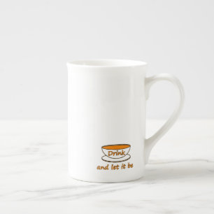 Drink (tea) and let it be, funny slogan, tea cup