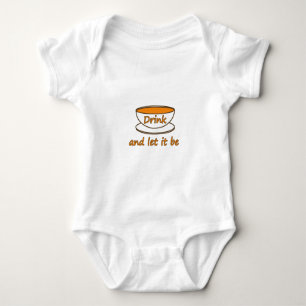 Drink (tea) and let it be, funny slogan, tea cup baby bodysuit