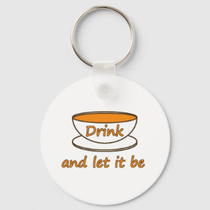 Drink (tea) and let it be, funny slogan, tea cup key ring