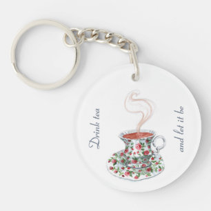 Drink tea and let it be slogan quote, vintage rose key ring