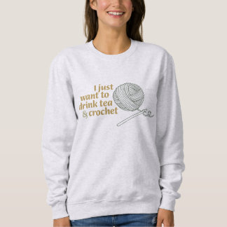 Drink Tea & Crochet Grandma Core Ladies Sweatshirt