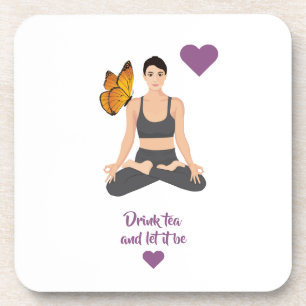 Drink tea let it be slogan Yoga Butterfly Love Coaster