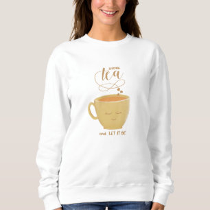 Drink Tea & Let It Be - Sweatshirt