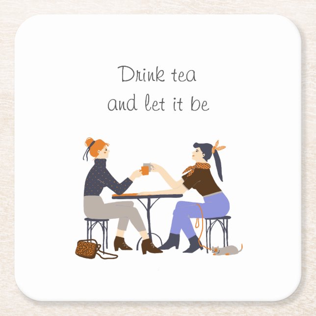 Drink tea let it be Tea slogan Friends Friendship Square Paper Coaster (Front)