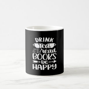 Drink Tea Read Book Be Happy Coffee Mug