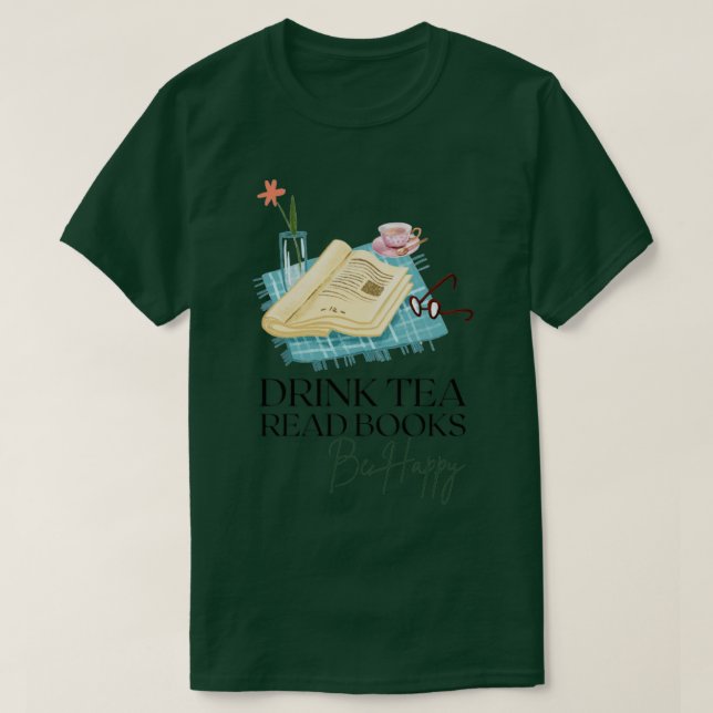 Drink Tea Read Books Be Happy 4 T-Shirt (Design Front)