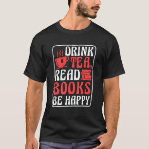 Drink Tea Read Books Be Happy Book Reading and Boo T-Shirt