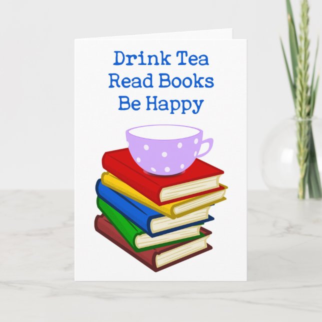 Drink Tea Read Books Be Happy Card (Front)