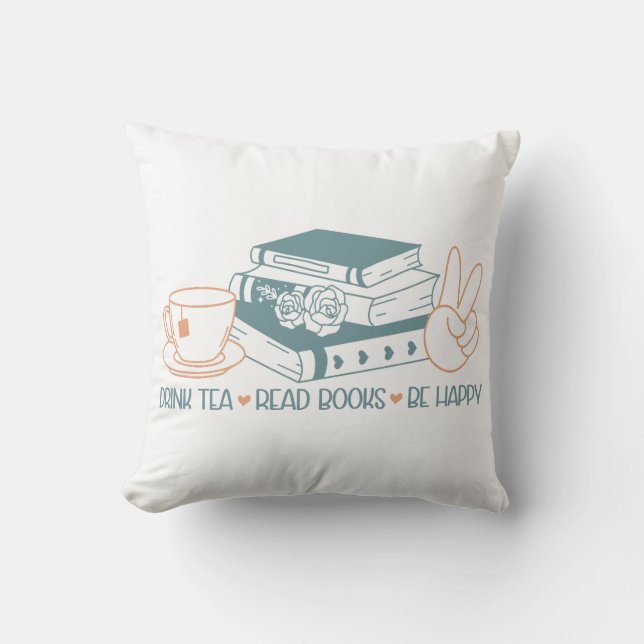 Drink Tea Read Books Be Happy Cushion (Front)