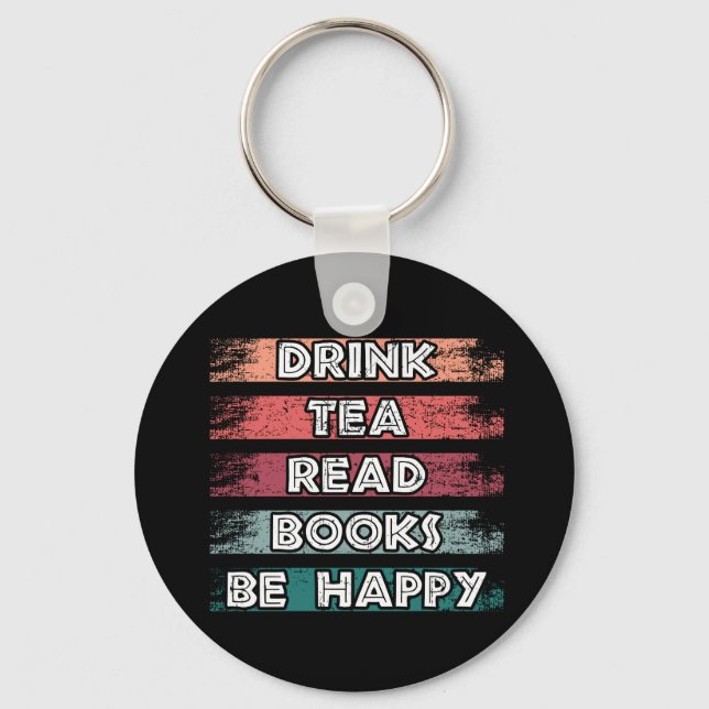 Drink Tea Read Books Be Happy Key Ring (Front)