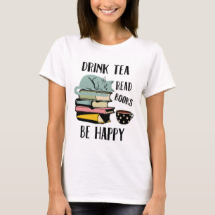 Drink Tea Read Books Be Happy T-Shirt