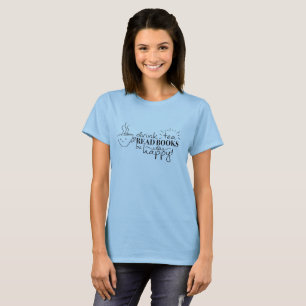 Drink Tea, Read Books, Be Happy Tee
