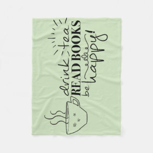 Drink Tea, Read Books, Be Happy Throw Blanket