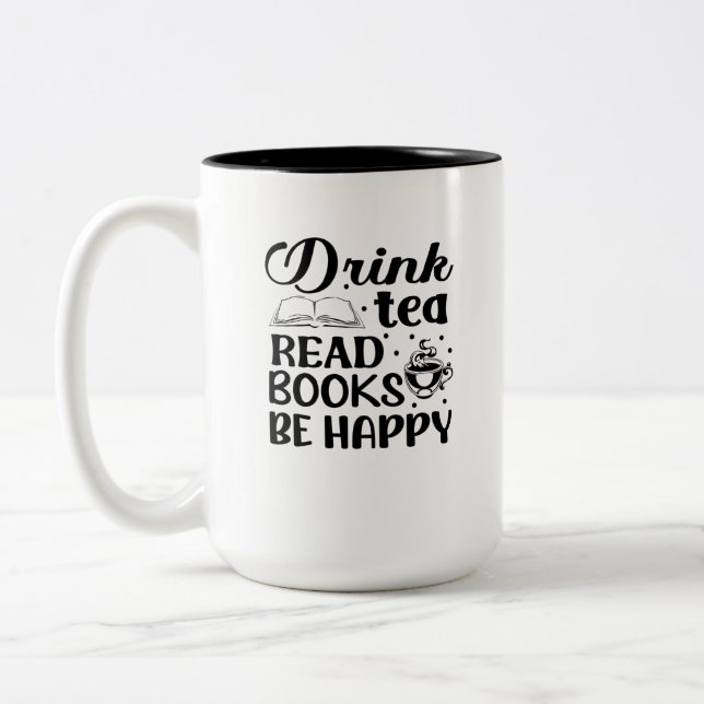 Drink tea, read books, be happy Two-Tone coffee mug (Left)