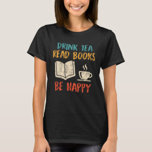 Drink Tea Read Books book Tea Reading fans T-Shirt