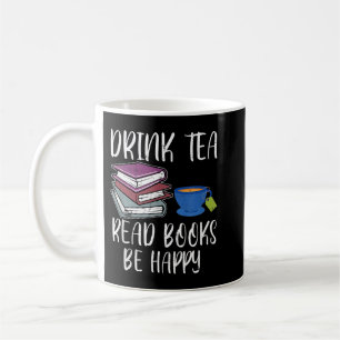 Drink Tea Read Books Happy Bookworm Book Reading  Coffee Mug