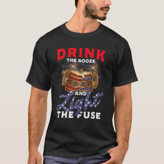 Drink The Booze And Light The Fuse 4Th Of July Pat T-Shirt