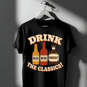 Drink The Classics Beer Wine Whiskey T-Shirt