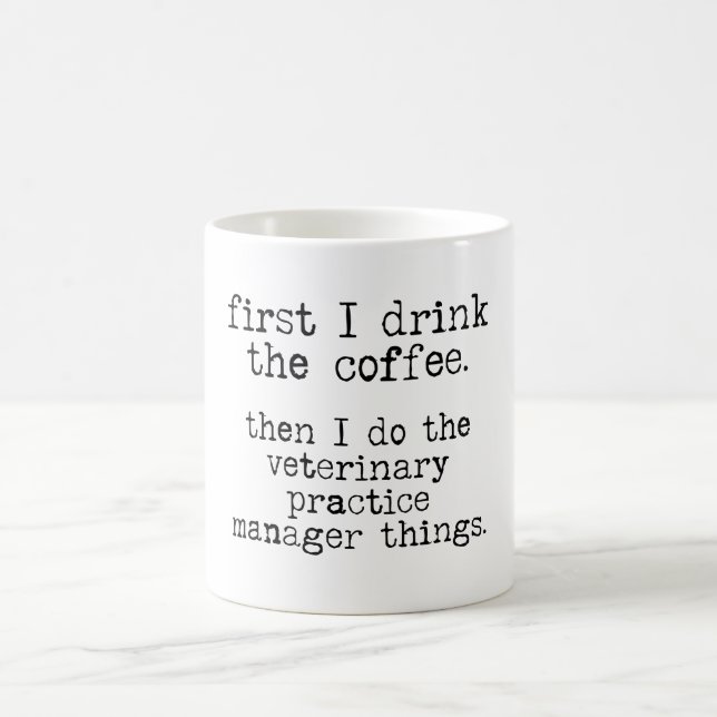 Drink The Coffee Veterinary Practice Manager Funny Mug (Center)
