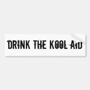 DRINK THE KOOL AID BUMPER STICKER