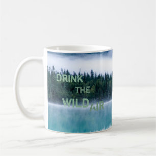 Drink the Wild Air  Coffee Mug