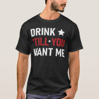 Drink Till You Want Me Funny Couple Drinking