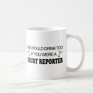 Drink Too - Court Reporter Coffee Mug
