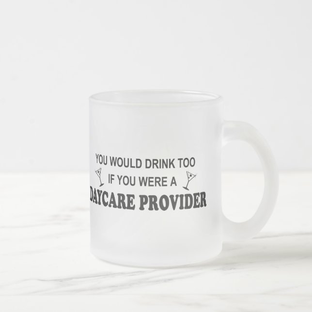 Drink Too - Daycare Provider Frosted Glass Coffee Mug (Right)