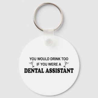 Drink Too - Dental Assistant Key Ring