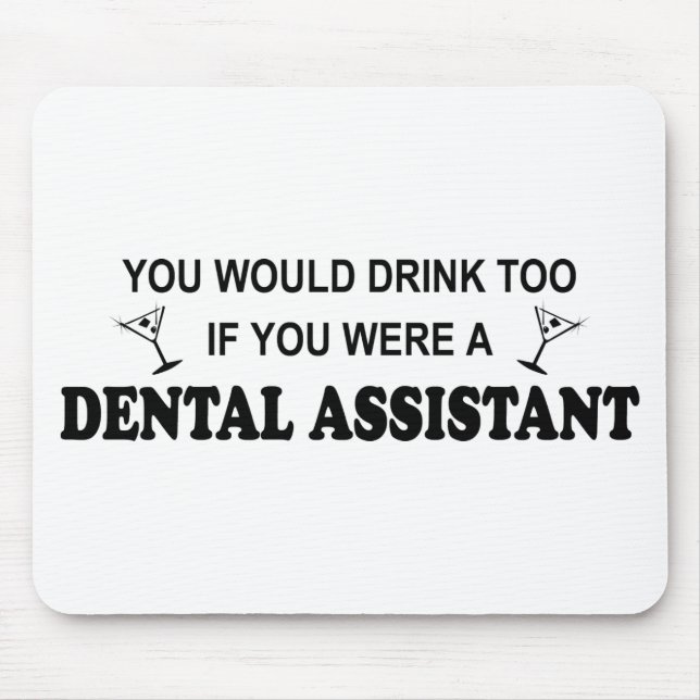 Drink Too - Dental Assistant Mouse Mat (Front)