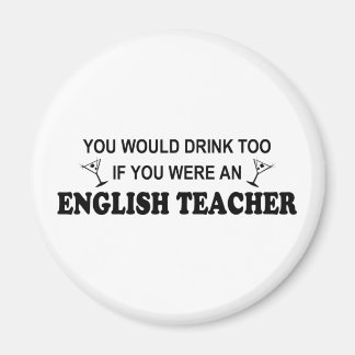 Drink Too - English Teacher Magnet