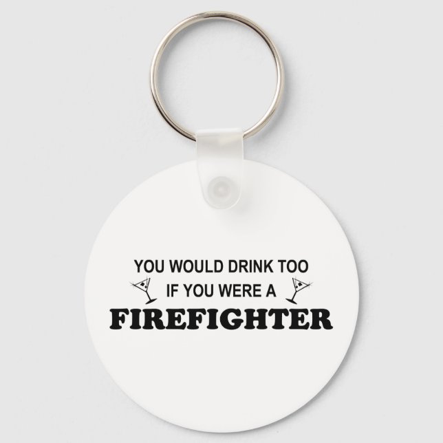 Drink Too - Firefighter Key Ring (Front)