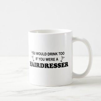 Drink Too - Hairdresser Coffee Mug