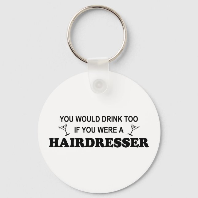 Drink Too - Hairdresser Key Ring (Front)