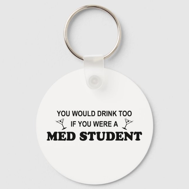 Drink Too - Med Student Key Ring (Front)