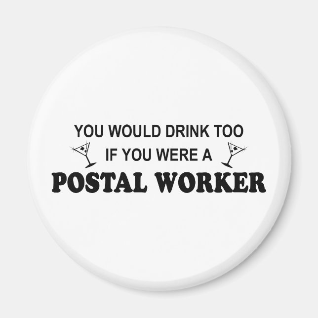 Drink Too - Postal Worker Magnet (Front)