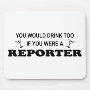 Drink Too - Reporter Mouse Mat